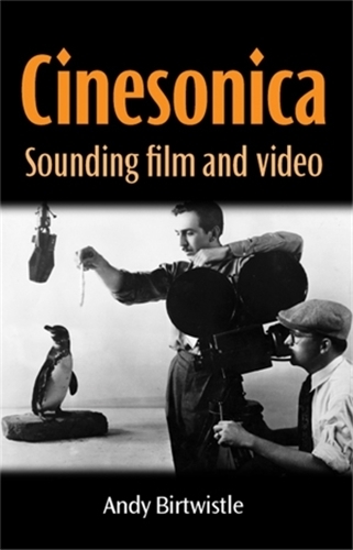 Бумажная книга «Cinesonica: Sounding Film and Video», автор Энди Биртвистл - фото №1