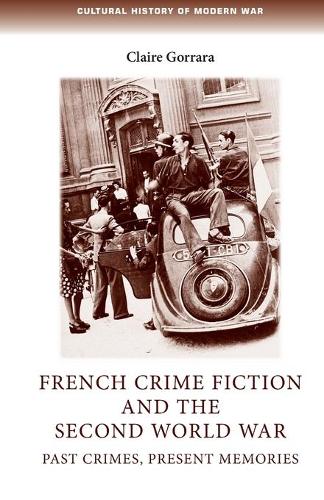 Бумажная книга «French Crime Fiction and the Second World War: Past Crimes, Present Memories», автор Клэр Горрара - фото №1