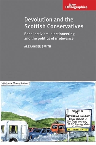 [object Object] «Devolution and the Scottish Conservatives: Banal Activism, Electioneering and the Politics of Irrelevance», автор Олександр Сміт - фото №1