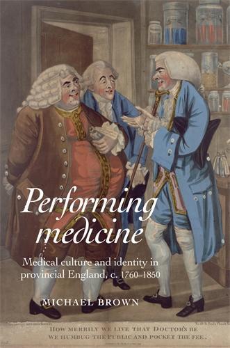 Бумажная книга «Performing Medicine: Medical Culture and Identity in Provincial England, C.1760–1850», автор Майкл Браун - фото №1