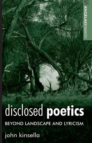 Бумажная книга «Disclosed Poetics: Beyond Landscape and Lyricism», автор Джон Кинселла - фото №1