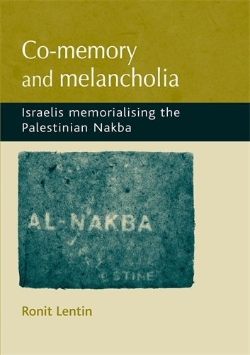Бумажная книга «Co-Memory and Melancholia: Israelis Memorialising the Palestinian Nakba», автор Ронит Лентин - фото №1