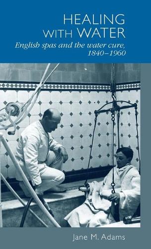 Бумажная книга «Healing with Water: English Spas and the Water Cure, 1840–1960», автор Джейн М. Адамс - фото №1
