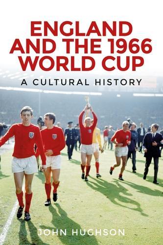 Бумажная книга «England and the 1966 World Cup: A Cultural History», автор Джон Хьюсон - фото №1