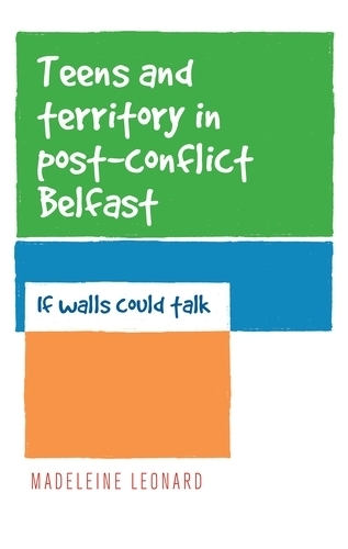 Бумажная книга «Teens and Territory in 'Post-Conflict' Belfast: If Walls Could Talk», автор Мадлен Леонард - фото №1