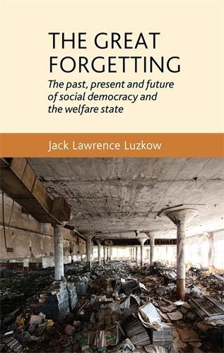 Бумажная книга «The Great Forgetting: The Past, Present and Future of Social Democracy and the Welfare State», автор Джек Лоуренс Лузков - фото №1