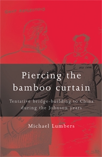 Бумажная книга «Piercing the Bamboo Curtain: Tentative Bridge-Building to China During the Johnson Years», автор Майкл Лумберс - фото №1
