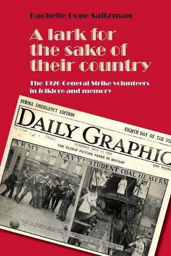 Бумажная книга «A Lark for the Sake of Their Country: The 1926 General Strike Volunteers in Folklore and Memory», автор Рэйчел Зальцман - фото №1