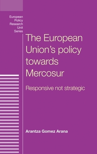Бумажная книга «The European Union's Policy Towards Mercosur: Responsive Not Strategic», автор Аранца Гомес Арана - фото №1