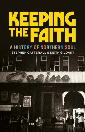 Бумажная книга «Keeping the Faith: A History of Northern Soul», авторов Кит Гилдарт, Стивен Кэттеролл - фото №1