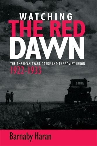 Бумажная книга «Watching the Red Dawn: The American Avant-Garde and the Soviet Union», автор Барнаби Харан - фото №1