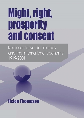 Бумажная книга «Might, Right, Prosperity and Consent: Representative Democracy and the International Economy 1919–2001», автор Хелен Томпсон - фото №1