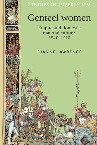 Бумажная книга «Genteel Women: Empire and Domestic Material Culture, 1840–1910», автор Диана Лоуренс - фото №1