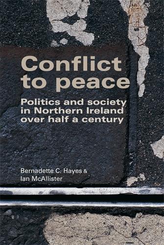 Бумажная книга «Conflict to Peace: Politics and Society in Northern Ireland Over Half a Century», авторов Бернадетт Хейс, Иэн МакАлистер - фото №1