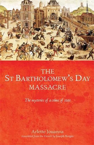 Бумажная книга «The Saint Bartholomew's Day Massacre: The Mysteries of a Crime of State», автор Арлетт Жуанна - фото №1