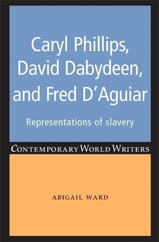 Бумажная книга «Caryl Phillips, David Dabydeen and Fred D'Aguiar: Representations of Slavery», автор Эбигейл Уорд - фото №1