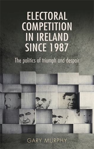 Бумажная книга «Electoral Competition in Ireland Since 1987: The Politics of Triumph and Despair», автор Гэри Мерфи - фото №1