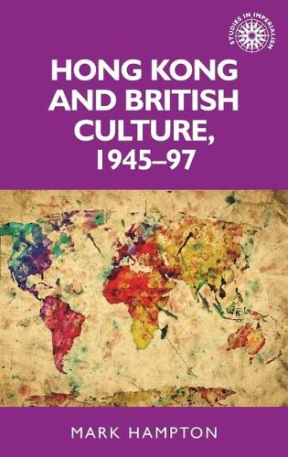 Бумажная книга «Hong Kong and British Culture, 1945–97», автор Марк Хэмптон - фото №1