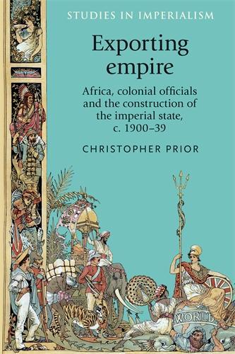 Бумажная книга «Exporting Empire: Africa, Colonial Officials and the Construction of the British Imperial State, C.1900–39», автор Кристофер Праер - фото №1