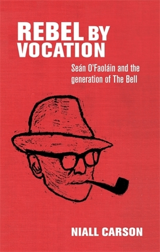 Бумажная книга «Rebel by Vocation: SeáN O’Faoláin and the Generation of the Bell», автор Ниал Карсон - фото №1