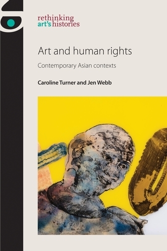 Бумажная книга «Art and Human Rights: Contemporary Asian Contexts», авторов Каролина Тернер, Джен Вебб - фото №1
