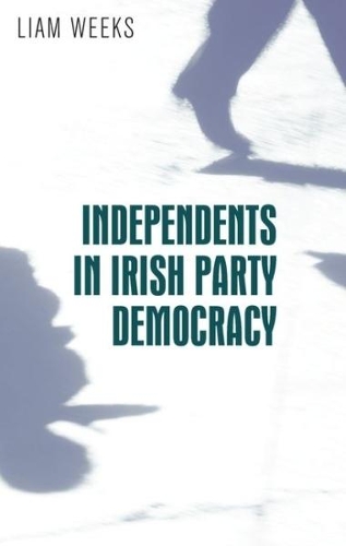 Бумажная книга «Independents in Irish Party Democracy», автор Лиам Уикс - фото №1