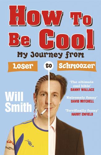 Бумажная книга «How To Be Cool: My Journey from Loser to Schmoozer», автор Уилл Смит - фото №1