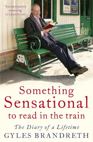 Бумажная книга «Something Sensational to Read in the Train: The Diary of a Lifetime», автор Джайлз Брандрет - фото №1