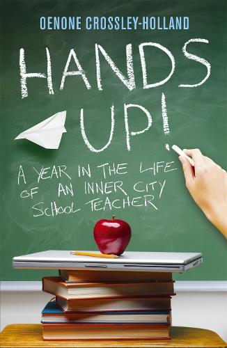 Бумажная книга «Hands Up!: A Year in the Life of an Inner City School Teacher», автор Энон Кроссли-Холланд - фото №1