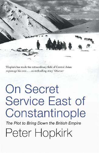 Бумажная книга «On Secret Service East of Constantinople: The Plot to Bring Down the British Empire», автор Питер Хопкирк - фото №1