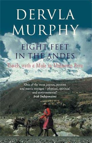 Бумажная книга «Eight Feet in the Andes: Travels with a Mule in Unknown Peru», автор Дервла Мерфи - фото №1