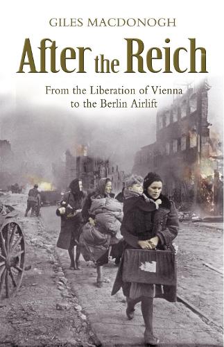 Паперова книга «After the Reich: From the Liberation of Vienna to the Berlin Airlift», автор Джайлз Макдоног - фото №1