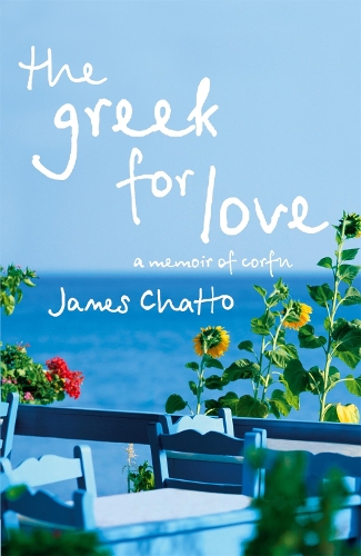 Бумажная книга «The Greek For Love: Life, Love and Loss in Corfu», автор Джеймс Чатто - фото №1