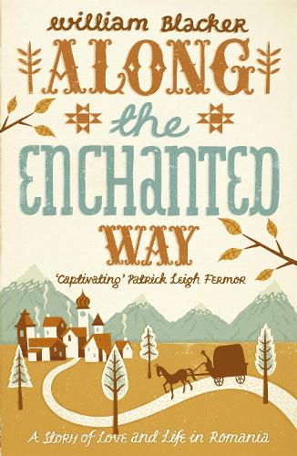Паперова книга «Along the Enchanted Way: A Story of Love and Life in Romania», автор Вільям Блекер - фото №1