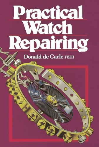 Бумажная книга «Practical Watch Repairing», автор Дональд де Карле - фото №1