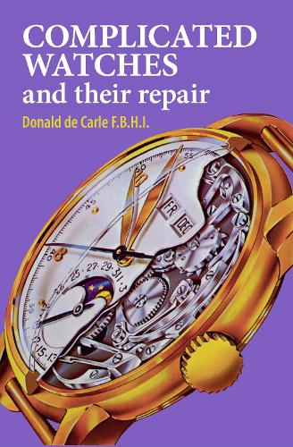 Бумажная книга «Complicated Watches and Their Repair», автор Дональд де Карле - фото №1