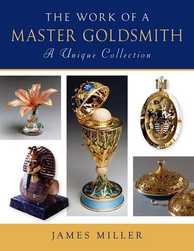Бумажная книга «Work of a Master Goldsmith: a Unique Collection», автор Джеймс Миллер - фото №1