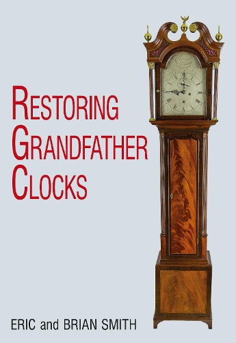 Бумажная книга «Restoring Grandfather Clocks», авторов Брайан Смит, Эрик Смит - фото №1