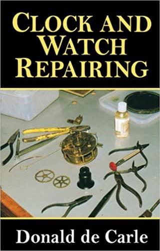Бумажная книга «Clock and Watch Repairing», автор Дональд де Карле - фото №1