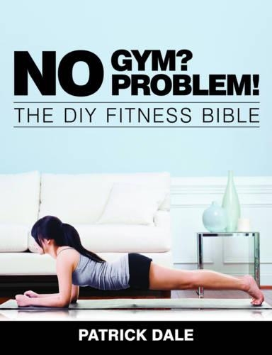 Бумажная книга «No Gym? No Problem!», автор Дейл Патрик - фото №1