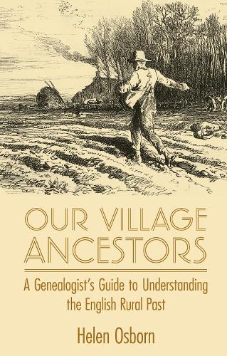 Бумажная книга «Our Village Ancestors: A Genealogist's Guide to Understanding the English Rural Past», автор Хелен Осборн - фото №1