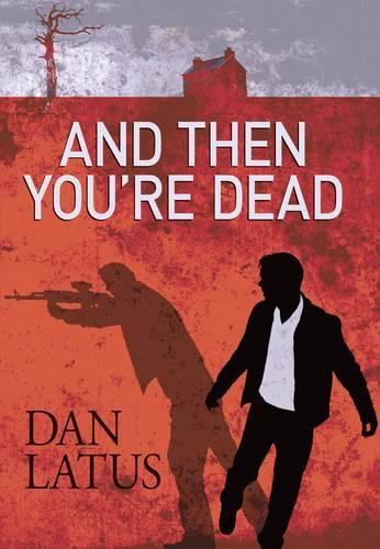 Бумажная книга «And Then You're Dead», автор Дэн Латус - фото №1
