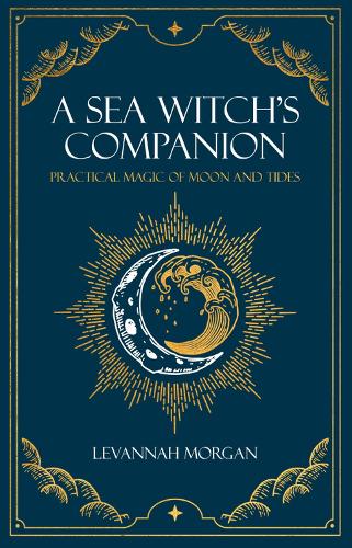 Бумажная книга «Sea Witch's Companion: Practical magic of moon and tides», автор Леванна Морган - фото №1