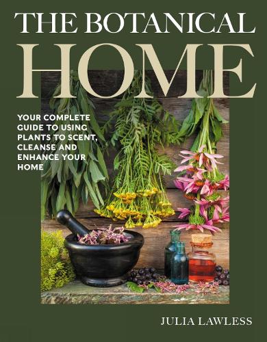Бумажная книга «The Botanical Home: Your Complete Guide to Using Plants to Scent, Cleanse and Enhance Your Home.», автор Джулия Лоулесс - фото №1