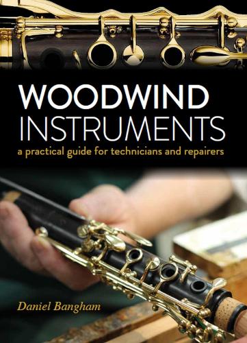 Бумажная книга «Woodwind Instruments: A practical guide for Technicians and Repairers», автор Дэниел Бангхэм - фото №1