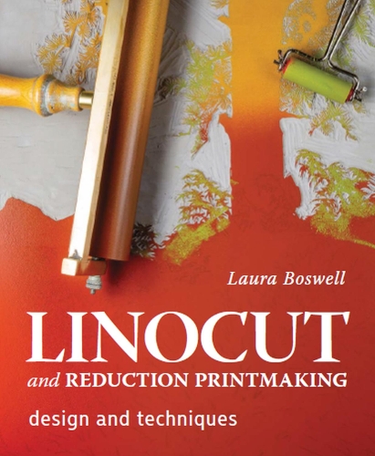 Паперова книга «Linocut and Reduction Printmaking: Design and techniques», автор Лора Босвелл - фото №1