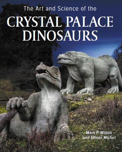 Бумажная книга «Art and Science of the Crystal Palace Dinosaurs», авторов Эллинор Мишель, Марк П. Виттон - фото №1