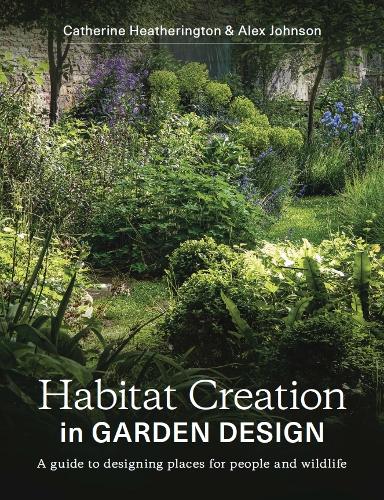 Бумажная книга «Habitat Creation in Garden Design: A guide to designing places for people and wildlife», автор Алекс Джонсон - фото №1