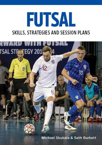 Бумажная книга «Futsal: Skills, Strategies and Session Plans», авторов Майкл Скубала, Сет Беркетт - фото №1