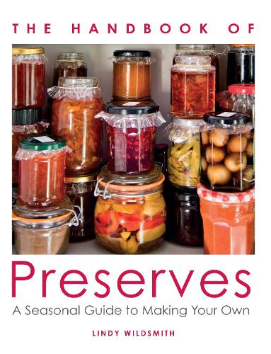 [object Object] «Handbook of Preserves: A Seasonal Guide to making Your Own», автор Линди Уайлдсмит - фото №1